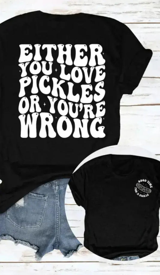 Either You Like Pickles or Your in the Wrong